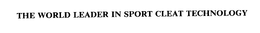 THE WORLD LEADER IN SPORT CLEAT TECHNOLOGY trademark
