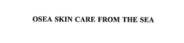 OSEA SKIN CARE FROM THE SEA trademark
