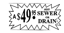A $ 49.95. ANY SEWER OR DRAIN trademark