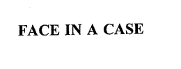FACE IN A CASE trademark