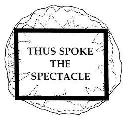 THUS SPOKE THE SPECTACLE trademark