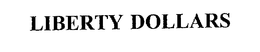 LIBERTY DOLLARS trademark