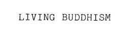 LIVING BUDDHISM trademark