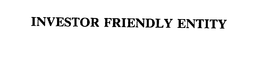 INVESTOR FRIENDLY ENTITY trademark