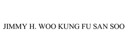 JIMMY H. WOO KUNG FU SAN SOO trademark