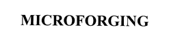MICROFORGING trademark