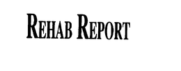 REHAB REPORT trademark