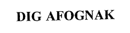 DIG AFOGNAK trademark