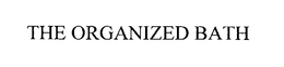 THE ORGANIZED BATH trademark