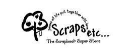 SCRAPS ETC... PIECES OF LIFE PUT TOGETHER WITH LOVE. THE SCRAPBOOK SUPER STORE trademark