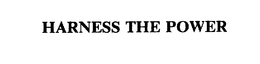 HARNESS THE POWER trademark