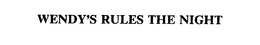 WENDY'S RULES THE NIGHT trademark