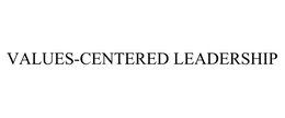 VALUES-CENTERED LEADERSHIP trademark