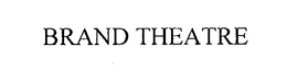 BRAND THEATRE trademark
