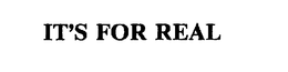 IT'S FOR REAL trademark