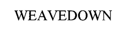 WEAVEDOWN trademark