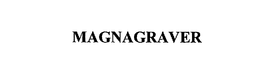 MAGNAGRAVER trademark