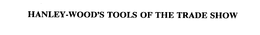 HANLEY-WOOD'S TOOLS OF THE TRADE SHOW trademark