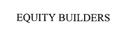 EQUITY BUILDERS trademark