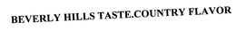 BEVERLY HILLS TASTE.COUNTRY FLAVOR trademark