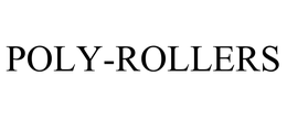 POLY-ROLLERS trademark