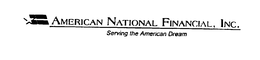 AMERICAN NATIONAL FINANCIAL, INC. SERVING THE AMERICAN DREAM trademark