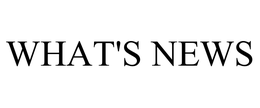 WHAT'S NEWS trademark
