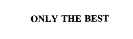 ONLY THE BEST trademark