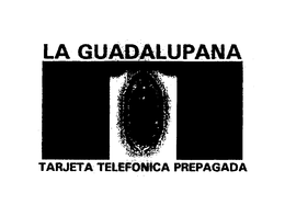 LA GUADALUPANA TARJETA TELEFONICA PREPAGADA trademark