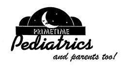 PRIMETIME PEDIATRICS AND PARENTS TOO! trademark