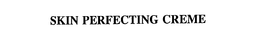 SKIN PERFECTING CREME trademark