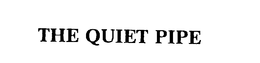 THE QUIET PIPE trademark
