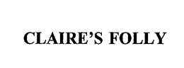 CLAIRE'S FOLLY trademark