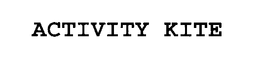ACTIVITY KITE trademark