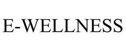 E-WELLNESS trademark