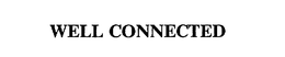 WELL CONNECTED trademark