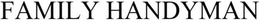 FAMILY HANDYMAN trademark