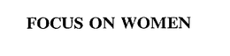 FOCUS ON WOMEN trademark