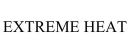 EXTREME HEAT trademark