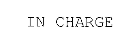 IN CHARGE trademark