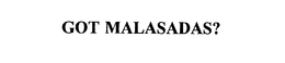 GOT MALASADAS? trademark