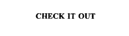 CHECK IT OUT trademark