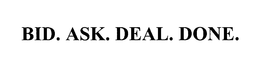 BID.ASK.DEAL.DONE. trademark