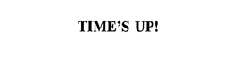 TIME'S UP! trademark