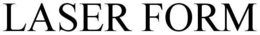 LASER FORM trademark