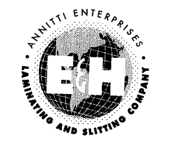 E & H LAMINATING AND SLITTING COMPANY ANNITTI ENTERPRISES trademark