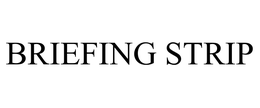 BRIEFING STRIP trademark