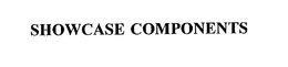 SHOWCASE COMPONENTS trademark