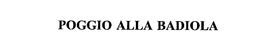 POGGIO ALLA BADIOLA trademark