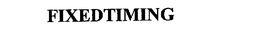 FIXEDTIMING trademark